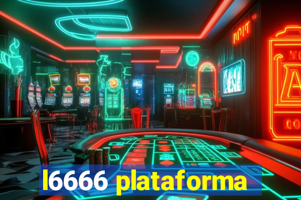 l6666 plataforma