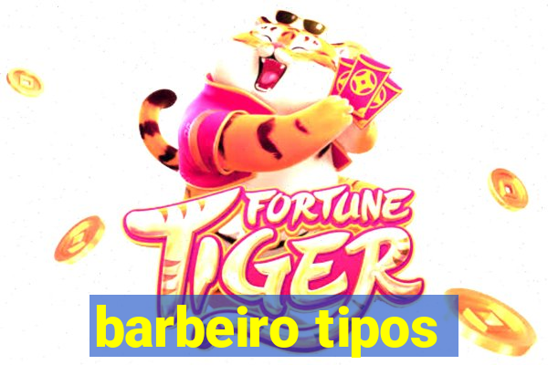 barbeiro tipos