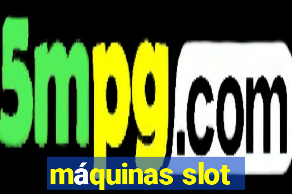 máquinas slot