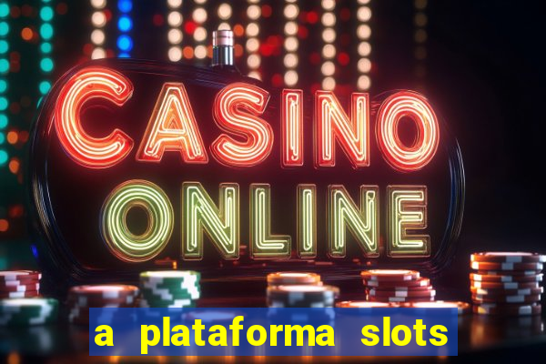 a plataforma slots 777 paga mesmo