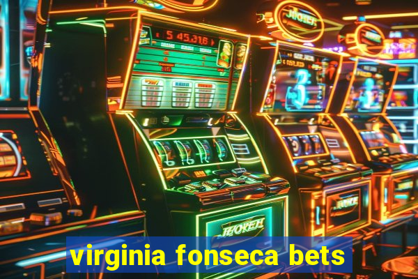 virginia fonseca bets