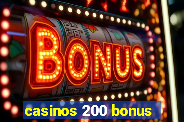 casinos 200 bonus