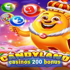 casinos 200 bonus