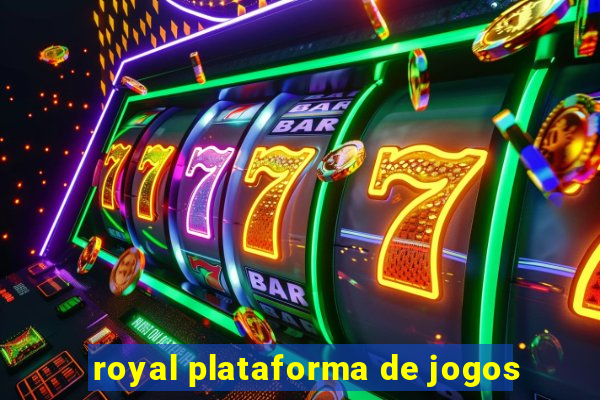 royal plataforma de jogos