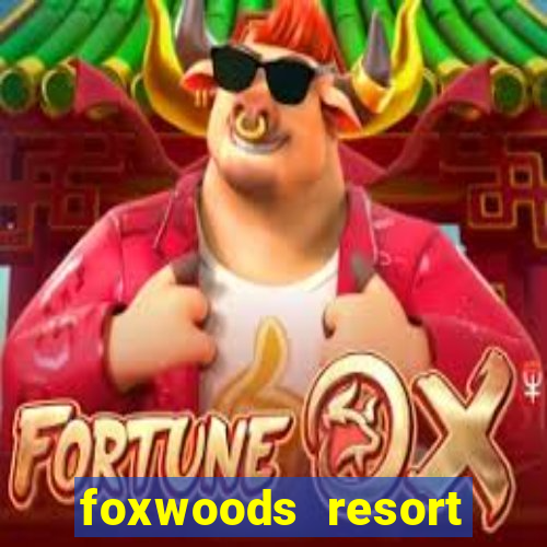 foxwoods resort casino mashantucket ct