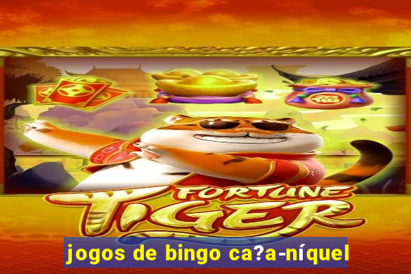 jogos de bingo ca?a-níquel