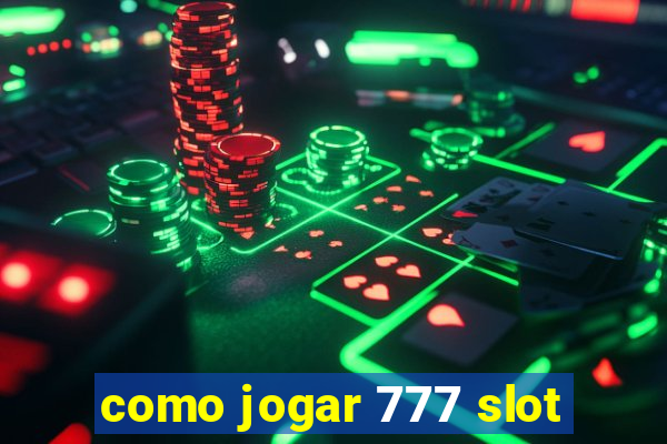 como jogar 777 slot