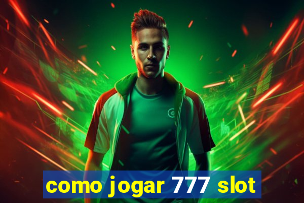 como jogar 777 slot