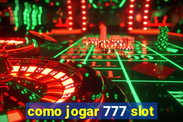 como jogar 777 slot