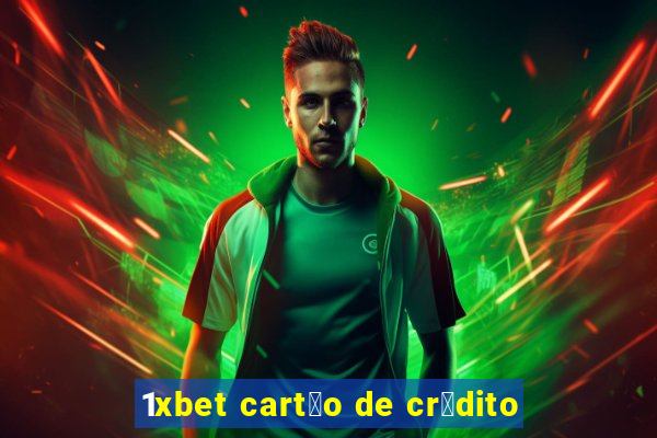 1xbet cart茫o de cr茅dito