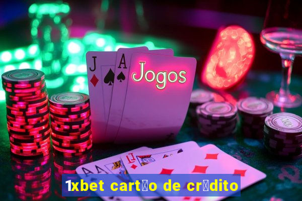 1xbet cart茫o de cr茅dito