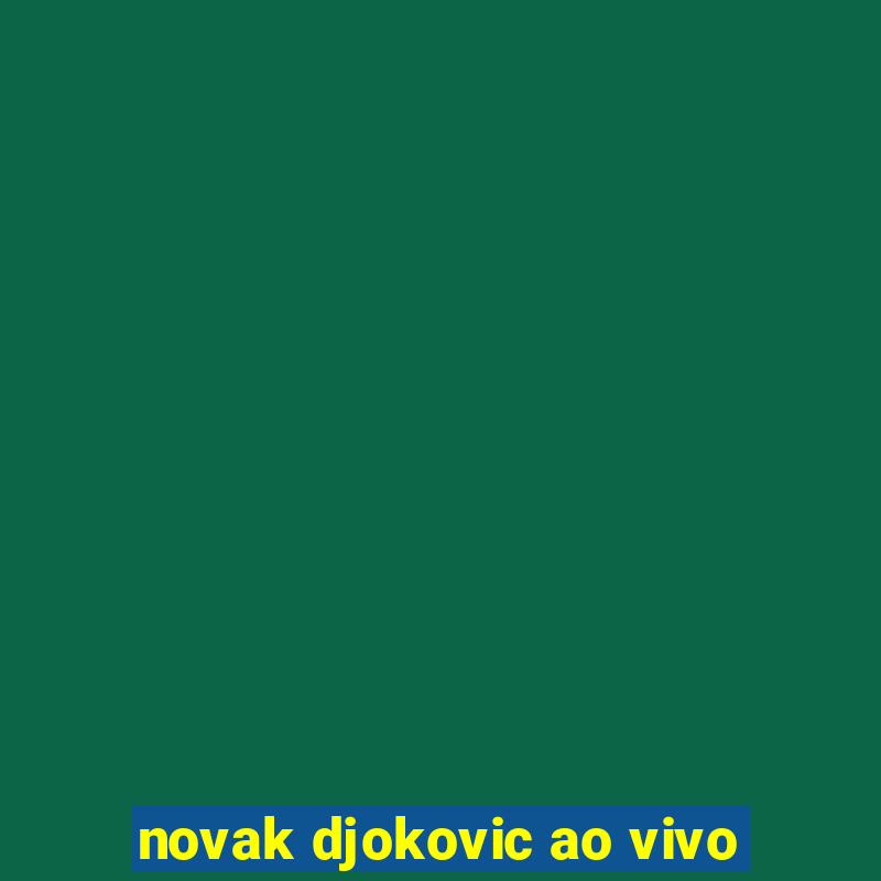 novak djokovic ao vivo