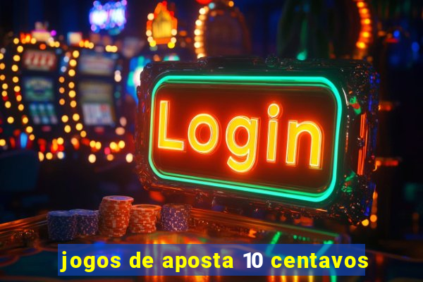 jogos de aposta 10 centavos