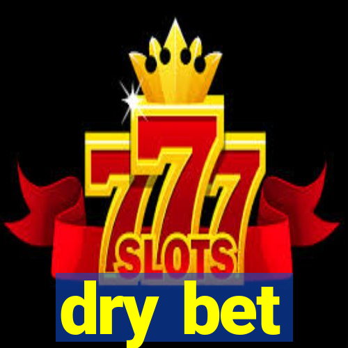 dry bet