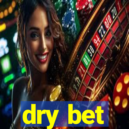 dry bet