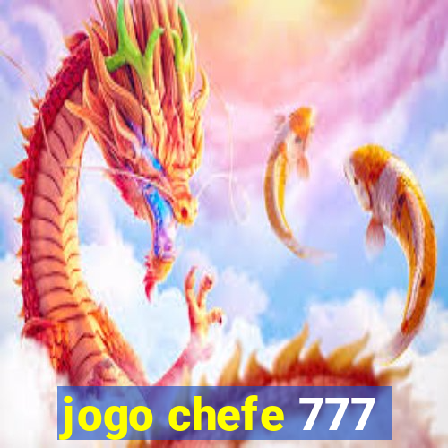 jogo chefe 777