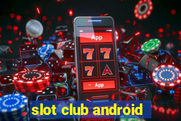 slot club android