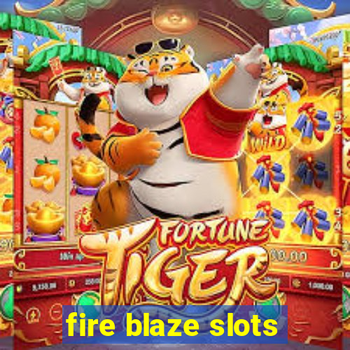 fire blaze slots