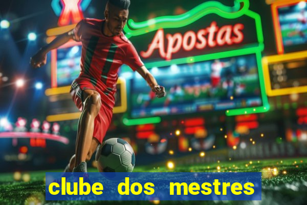 clube dos mestres do jogo