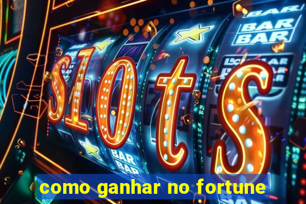 como ganhar no fortune