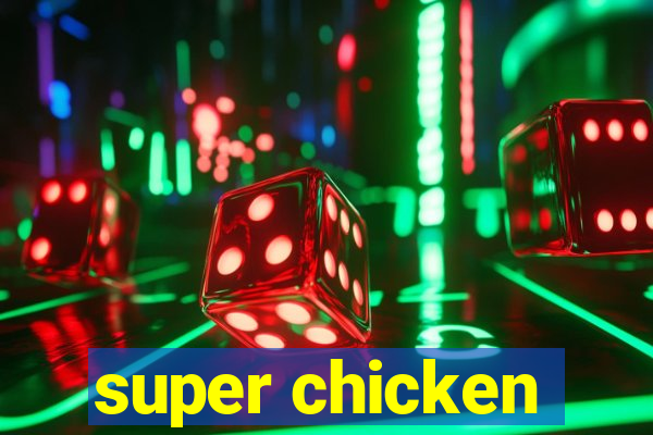 super chicken