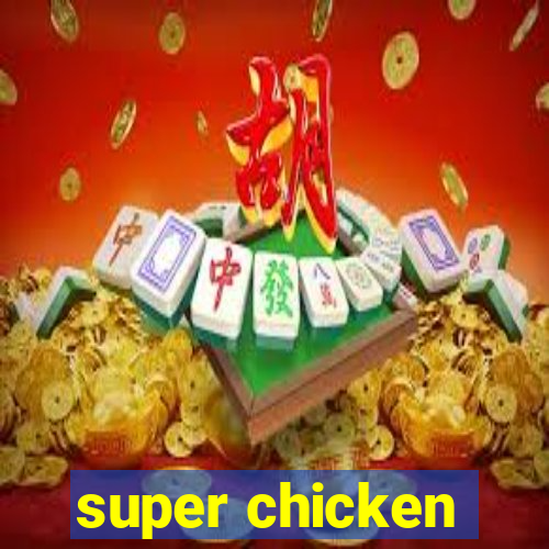 super chicken