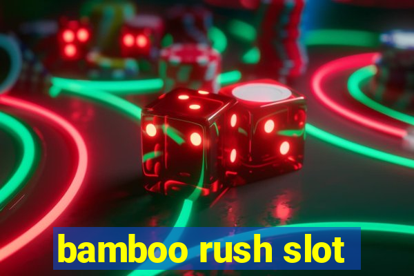 bamboo rush slot