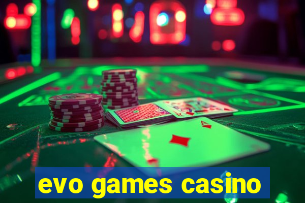 evo games casino