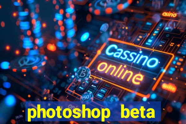 photoshop beta download cracked