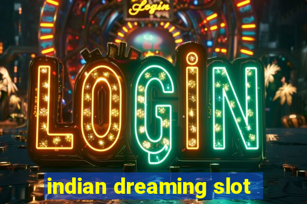 indian dreaming slot