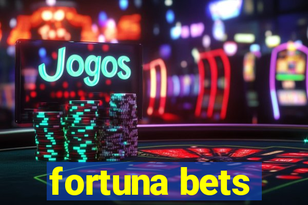 fortuna bets