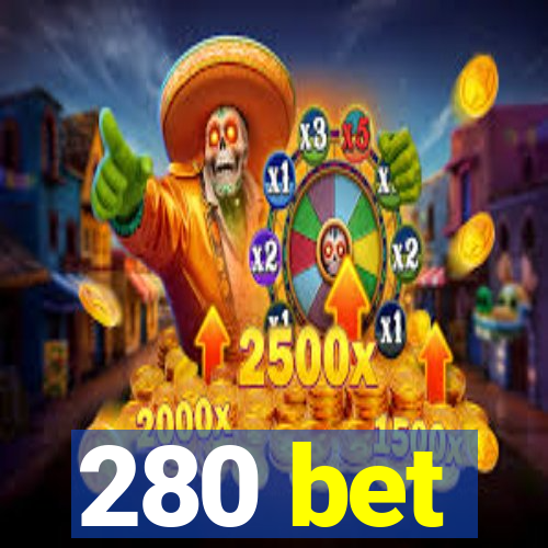 280 bet