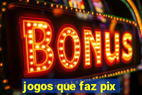 jogos que faz pix