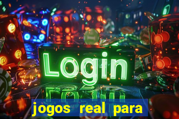 jogos real para ganhar dinheiro