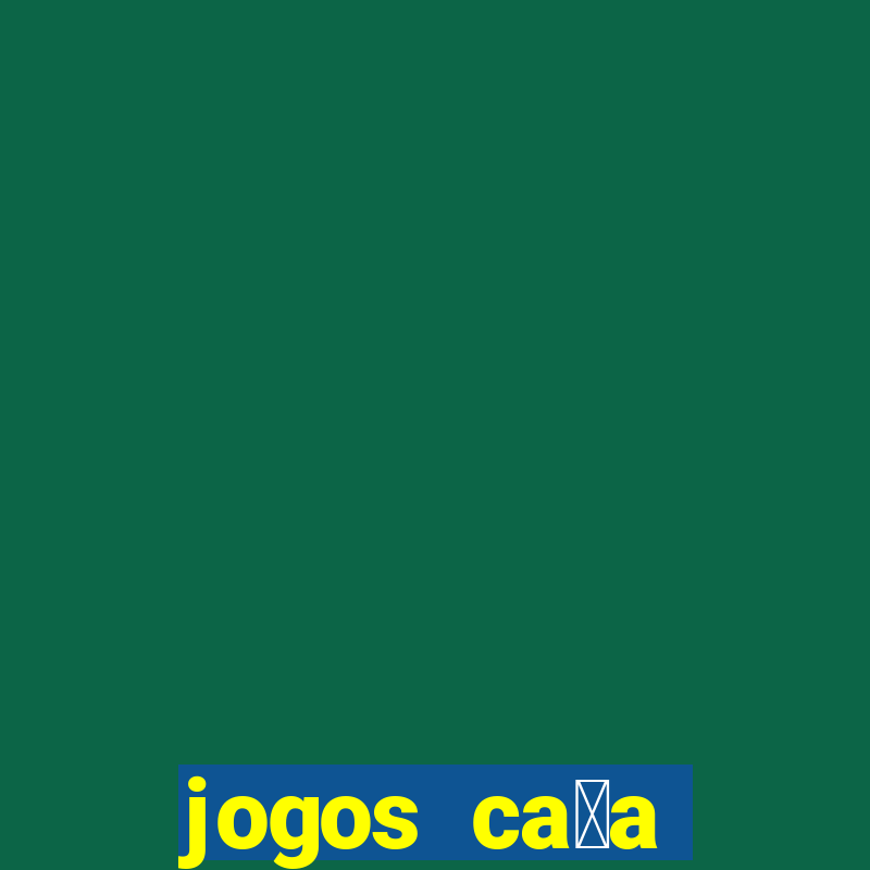 jogos ca莽a n铆quel gr谩tis para baixar