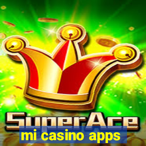 mi casino apps