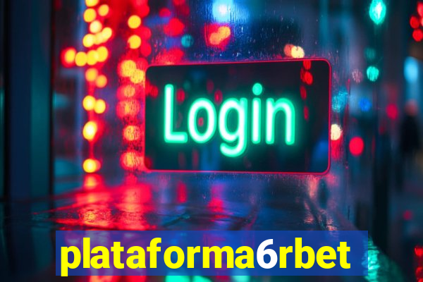 plataforma6rbet