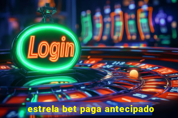 estrela bet paga antecipado