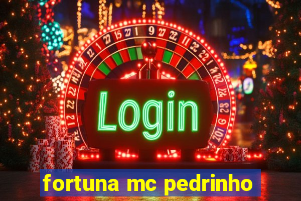 fortuna mc pedrinho