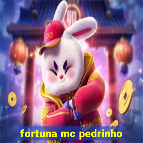 fortuna mc pedrinho