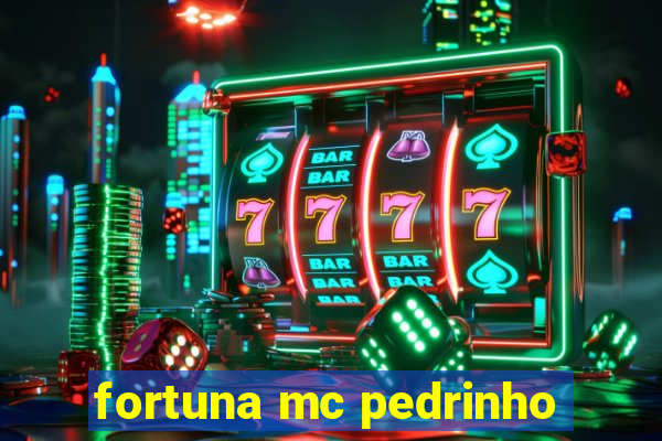 fortuna mc pedrinho