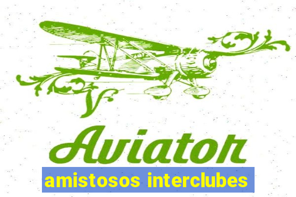 amistosos interclubes