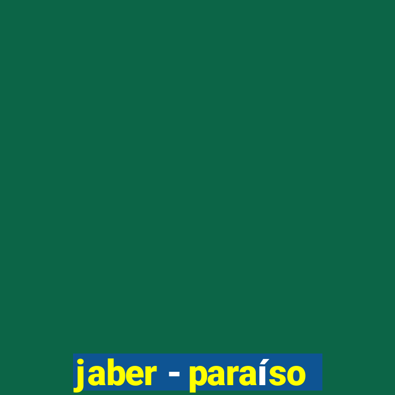 jaber - paraíso