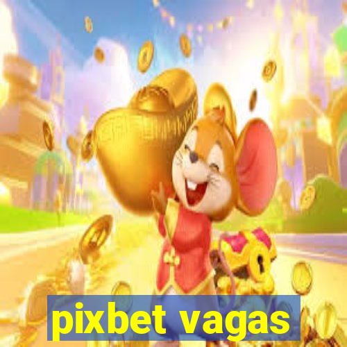 pixbet vagas