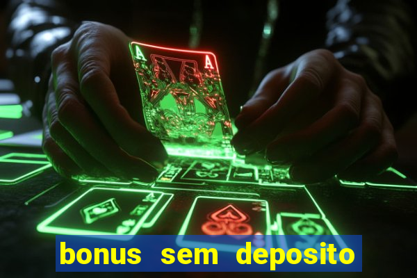 bonus sem deposito casino 2024