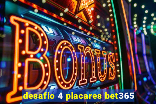 desafio 4 placares bet365