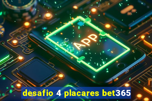 desafio 4 placares bet365