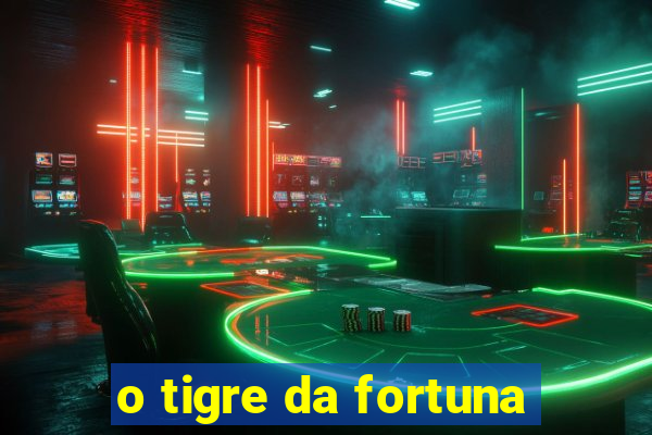 o tigre da fortuna