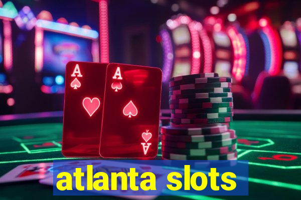 atlanta slots