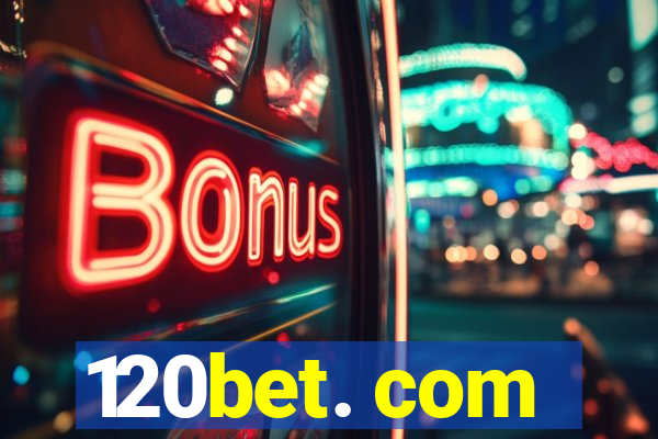 120bet. com